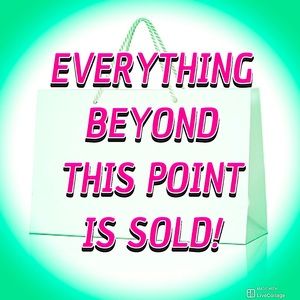 Everything Beyond This Point Is SOLD! Thank you!
